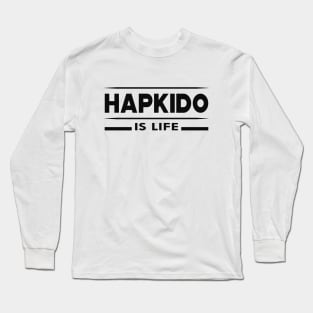 Hapkido is life Long Sleeve T-Shirt